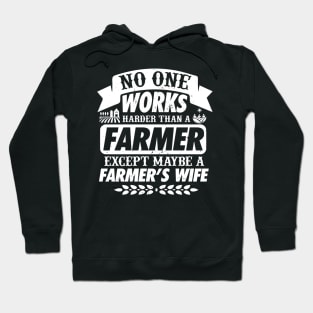 No One Works Harder than aFarmer Hoodie